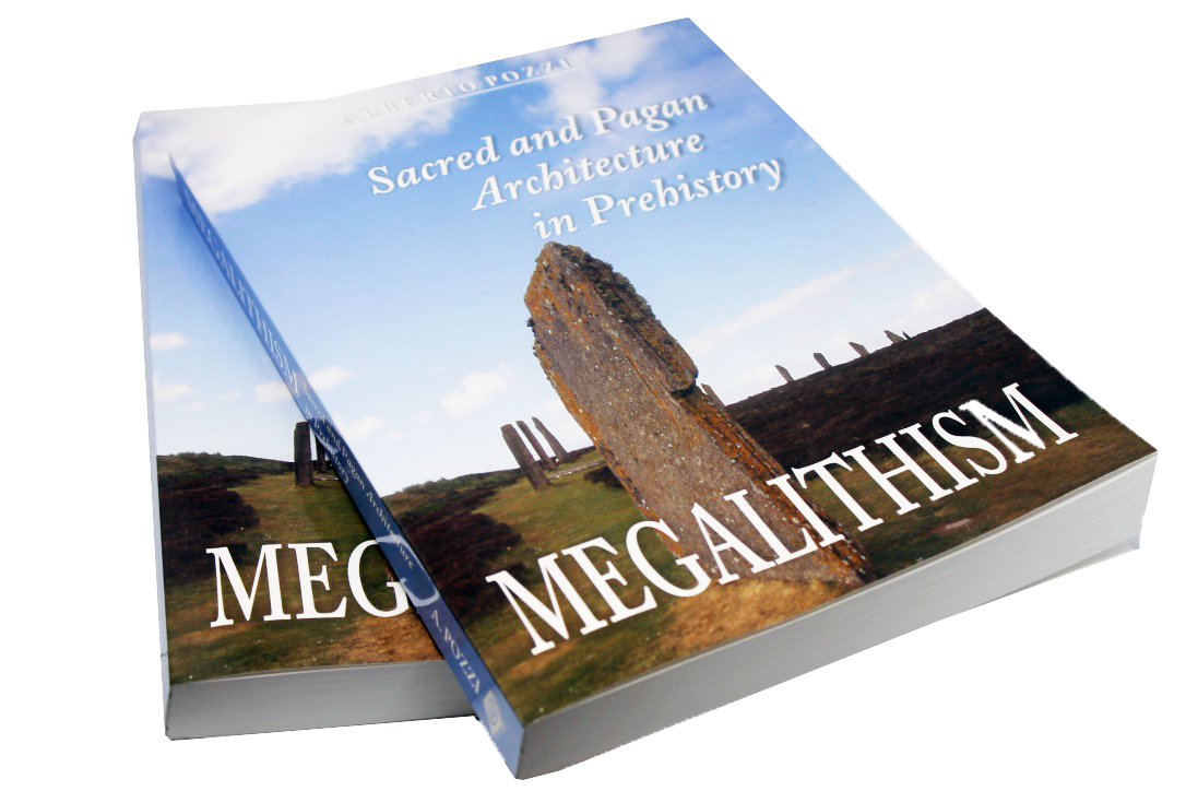 MEGALITHISM - Sacred and Pagan Architecture in Prehistory by Alberto Pozzi